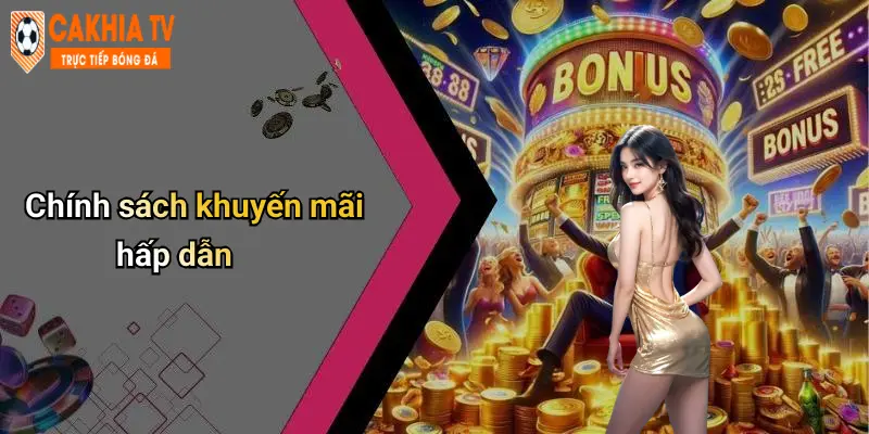 Chính sách khuyến mãi hấp dẫn