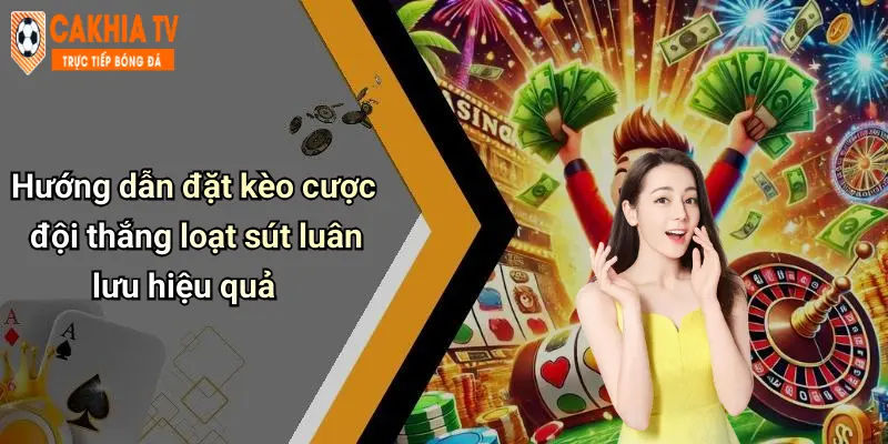 Hướng dẫn đặt kèo cược đội thắng loạt sút luân lưu hiệu quả