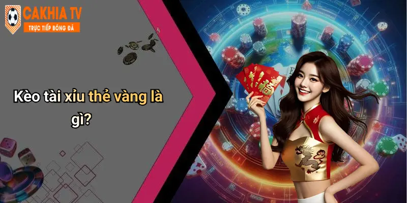 Kèo tài xỉu thẻ vàng là gì?