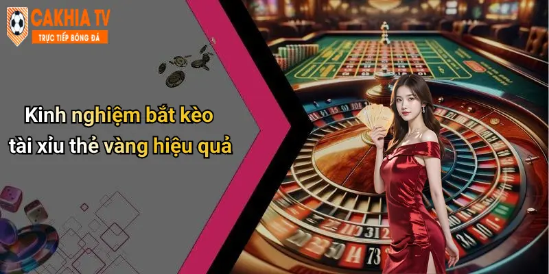 Kinh nghiệm bắt kèo tài xỉu thẻ vàng hiệu quả