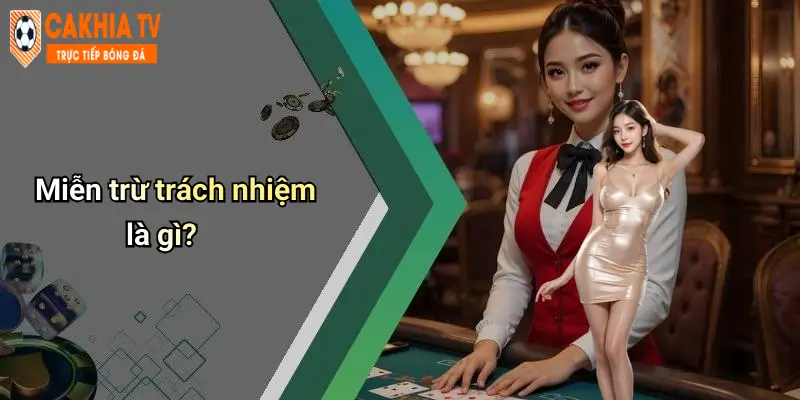 Miễn trừ trách nhiệm là gì?