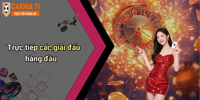 Trực tiếp các giải đấu hàng đầu