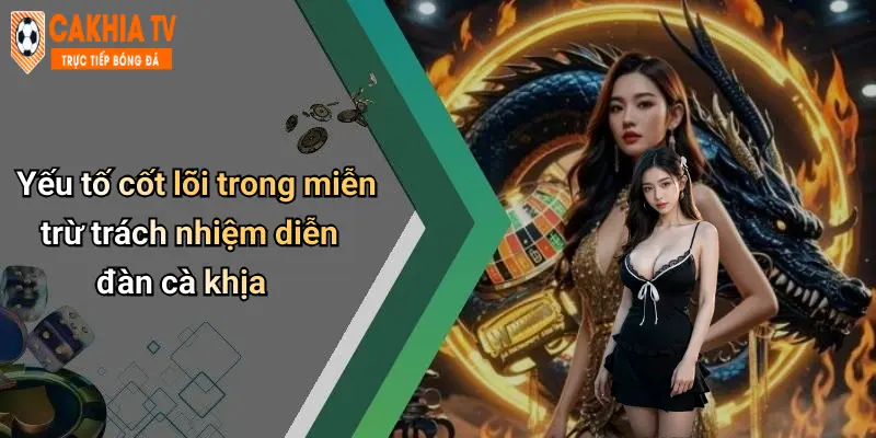 Yếu tố cốt lõi trong miễn trừ trách nhiệm diễn đàn cà khịa