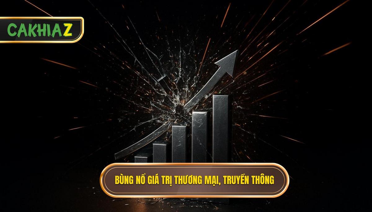 Sự bùng nổ về giá trị thương mại và truyền thông