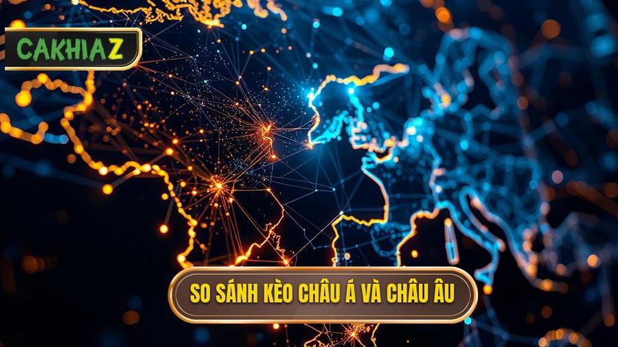Phân tích đa chiều: Mối quan hệ giữa kèo Châu Á và Châu Âu