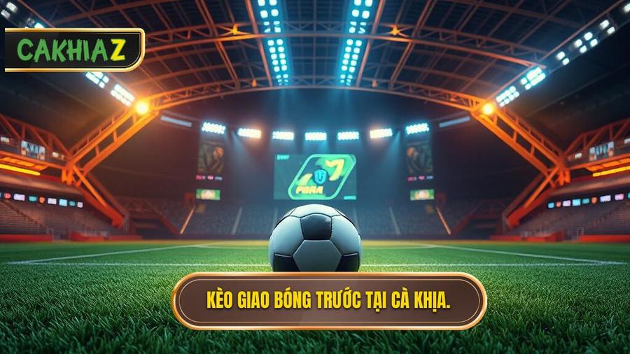 Kèo Giao Bóng Trước Là Gì? Nghệ Thuật Chốt Đơn Trong 10 Giây Đầu Trận