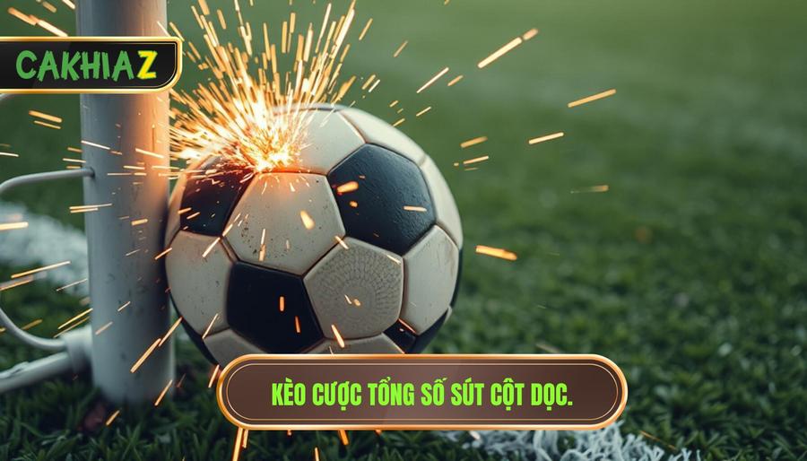 Kèo cược tổng số sút cột dọc.